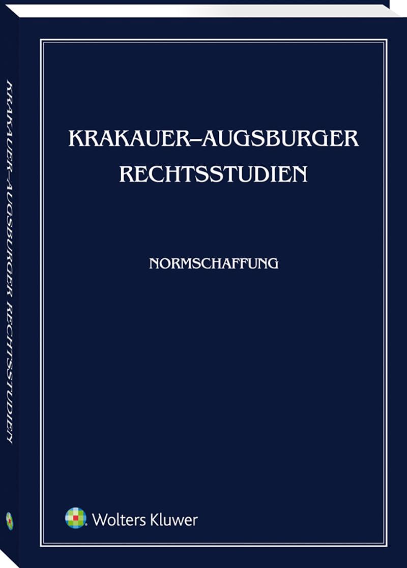 ,,Krakauer-Augsburger Rechtsstudien. Normschaffung'', red. Phillip Hellwege, Reiner Schmidt, Marta Soniewicka, Jerzy Stelmach